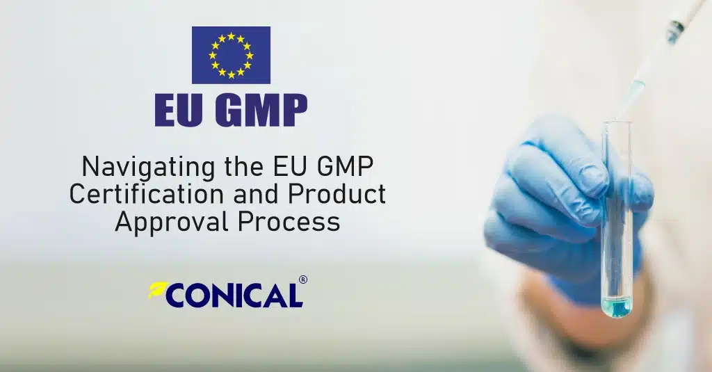 Navigating the EU GMP Certification and Product Approval Process