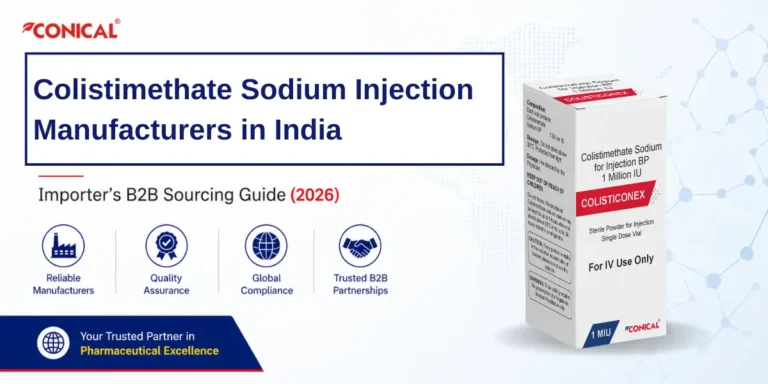 Colistimethate Sodium Injection Manufacturers in India: Importer’s B2B Sourcing Guide